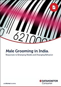 Male Grooming in India: Responses to Emerging Needs and Changing Behavior (English Edition)