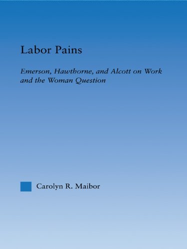 Labor Pains: Emerson, Hawthorne, & Alcott on Work, Women, & the Development of the Self (Literary Criticism and Cultural Theory) (English Edition)