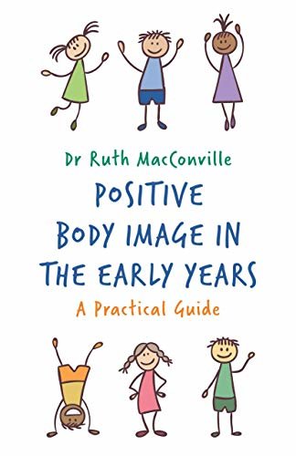 Positive Body Image in the Early Years: A Practical Guide (English Edition)