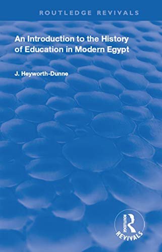 An Introduction to the History of Education in Modern Egpyt (Routledge Revivals) (English Edition)