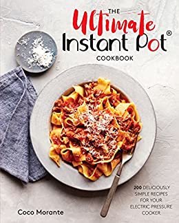 The Ultimate Instant Pot Cookbook: 200 Deliciously Simple Recipes for Your Electric Pressure Cooker (English Edition)