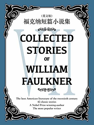 Collected Stories of William Faulkner(VII) 福克纳短篇小说集（英文版） (English Edition)
