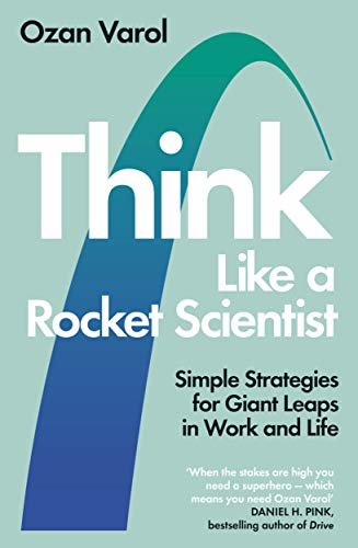 Think Like a Rocket Scientist: Simple Strategies for Giant Leaps in Work and Life (English Edition)
