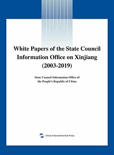 White Papers of the State Council Information Office on Xinjiang(2013-2019)(English Edition)国务院新闻办公室涉疆白皮书汇编：2003—2019(英文版）