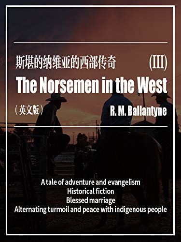 The Norsemen in the West(III) 斯堪的纳维亚的西部传奇（英文版） (English Edition)