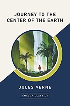 Journey to the Center of the Earth (AmazonClassics Edition) (English Edition)