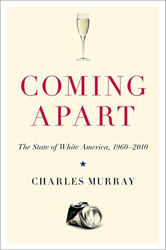Coming Apart: The State of White America, 1960-2010 (English Edition)