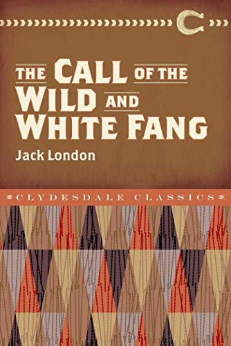 The Call of the Wild and White Fang (Clydesdale Classics) (English Edition)