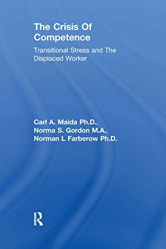 Crisis Of Competence: Transitional..Stress And The Displaced: Transitional Stress & The Displaced Worker (Brunner/Mazel Psychosocial Stress Book 16) (English Edition)