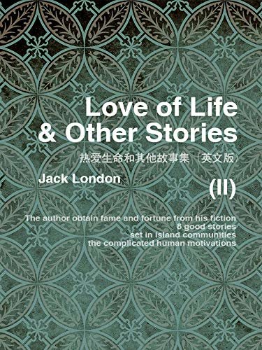 Love of Life & Other Stories(II) 热爱生命和其他故事集（英文版） (English Edition)