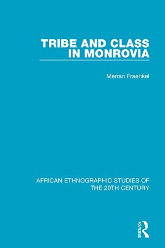 Tribe and Class in Monrovia (African Ethnographic Studies of the 20th Century Book 29) (English Edition)