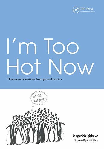 I'm Too Hot Now: Themes and Variations from General Practice (English Edition)