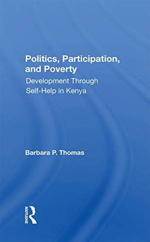 Politics, Participation, And Poverty: Development Through Self-help In Kenya (English Edition)