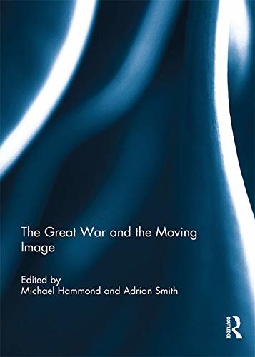 The Great War and the Moving Image (English Edition)