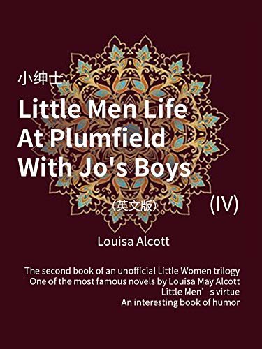 Little Men Life At Plumfield With Jo's Boys(IV) 小绅士（英文版） (English Edition)