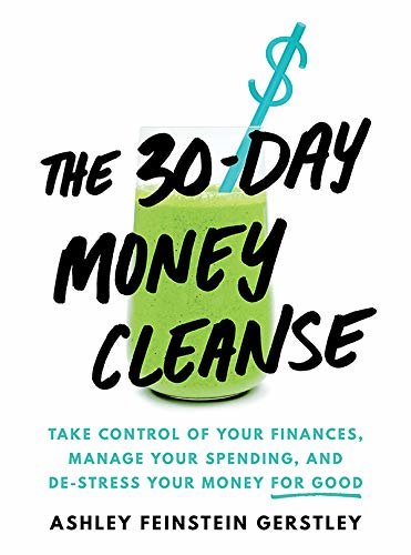 The 30-Day Money Cleanse: Take control of your finances, manage your spending, and de-stress your money for good (English Edition)