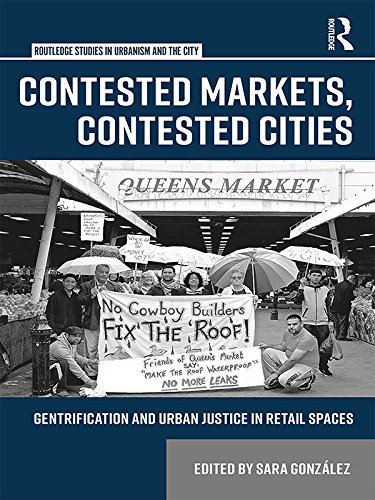 Contested Markets, Contested Cities: Gentrification and Urban Justice in Retail Spaces (Routledge Studies in Urbanism and the City) (English Edition)