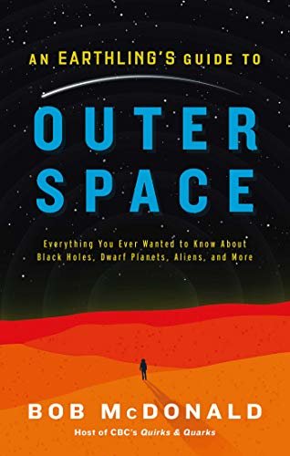 An Earthling's Guide to Outer Space: Everything You Ever Wanted to Know About Black Holes, Dwarf Planets, Aliens, and More (English Edition)