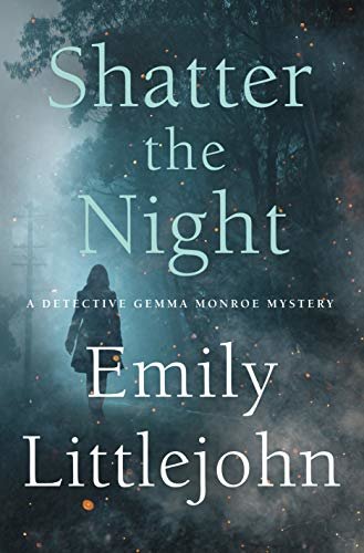 Shatter the Night: A Detective Gemma Monroe Mystery (Detective Gemma Monroe Novels Book 4) (English Edition)