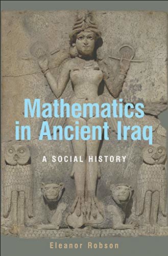 Mathematics in Ancient Iraq: A Social History (English Edition)