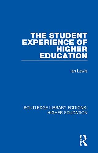 The Student Experience of Higher Education (Routledge Library Editions: Higher Education Book 16) (English Edition)