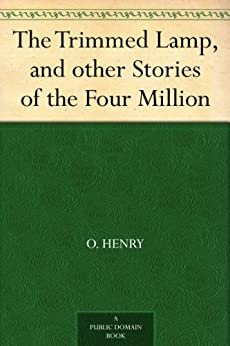 The Trimmed Lamp, and other Stories of the Four Million (免费公版书) (English Edition)