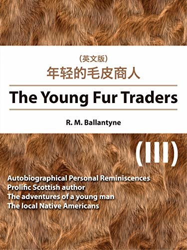 The Young Fur Traders(III) 年轻的毛皮商人（英文版） (English Edition)