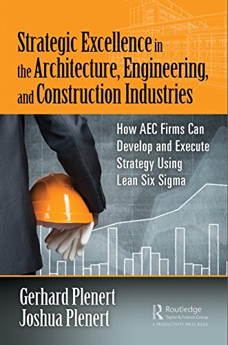 Strategic Excellence in the Architecture, Engineering, and Construction Industries: How AEC Firms Can Develop and Execute Strategy Using Lean Six Sigma (English Edition)