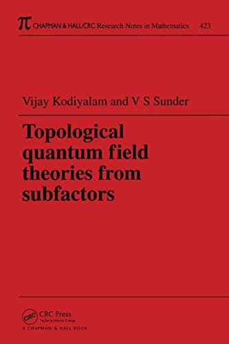 Topological Quantum Field Theories from Subfactors (Chapman & Hall/CRC Research Notes in Mathematics Series) (English Edition)