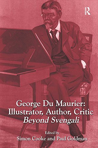 George Du Maurier: Illustrator, Author, Critic: Beyond Svengali (English Edition)