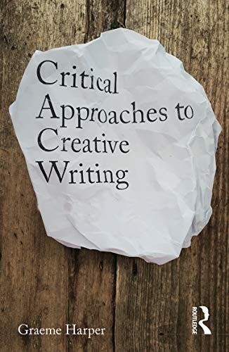 Critical Approaches to Creative Writing (English Edition)