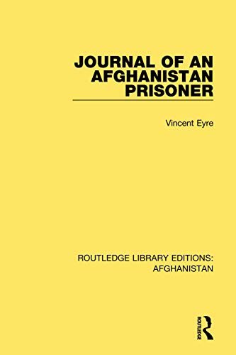 Journal of an Afghanistan Prisoner (Routledge Library Editions: Afghanistan Book 1) (English Edition)