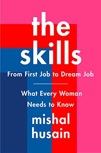 The Skills: From First Job to Dream Job—What Every Woman Needs to Know (English Edition)