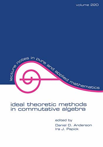 Ideal Theoretic Methods in Commutative Algebra (Lecture Notes in Pure and Applied Mathematics Book 220) (English Edition)