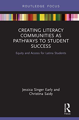 Creating Literacy Communities as Pathways to Student Success: Equity and Access for Latina Students in STEM (English Edition)