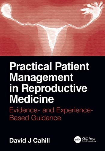 Practical Patient Management in Reproductive Medicine: Evidence- and Experience-Based Guidance (English Edition)