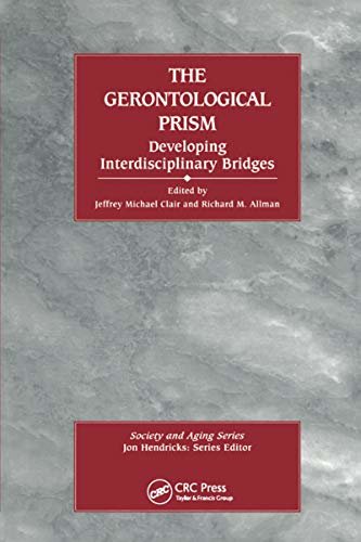 The Gerontological Prism: Developing Interdisciplinary Bridges (Society and Aging Series) (English Edition)