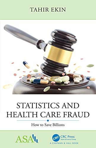 Statistics and Health Care Fraud: How to Save Billions (ASA-CRC Series on Statistical Reasoning in Science and Society) (English Edition)