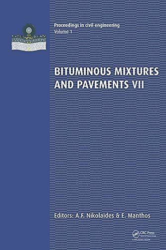 Bituminous Mixtures and Pavements VII: Proceedings of the 7th International Conference 'Bituminous Mixtures and Pavements' (7ICONFBMP), June 12-14, 2019, Thessaloniki, Greece (English Edition)