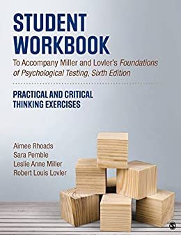 Student Workbook To Accompany Miller and Lovler’s Foundations of Psychological Testing: Practical and Critical Thinking Exercises (English Edition)