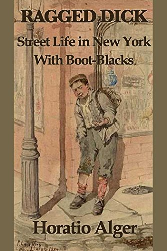 Ragged Dicks: Street Life in New York with Boot-Blacks (English Edition)