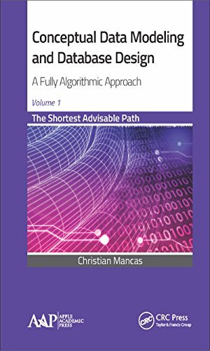 Conceptual Data Modeling and Database Design: A Fully Algorithmic Approach, Volume 1: The Shortest Advisable Path (English Edition)