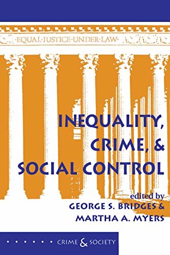 Inequality, Crime, And Social Control (Crime & Society) (English Edition)
