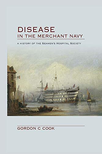 Disease in the Merchant Navy: A History of the Seamen's Hospital Society (English Edition)