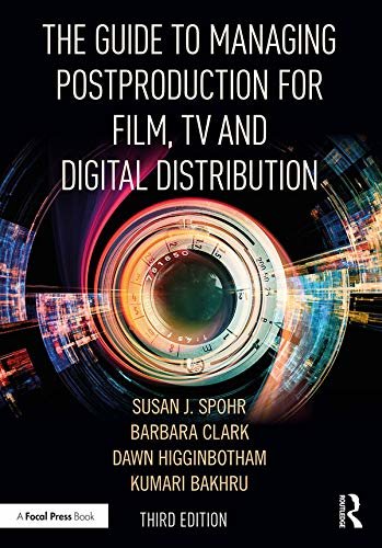 The Guide to Managing Postproduction for Film, TV, and Digital Distribution: Managing the Process (English Edition)