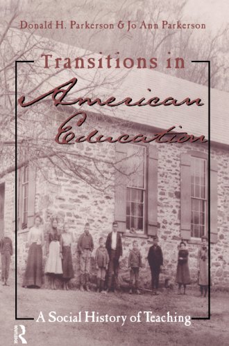 Transitions in American Education: A Social History of Teaching (Studies in the History of Education) (English Edition)