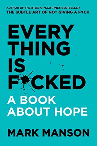 Everything Is F*cked: A Book About Hope (The Subtle Art of Not Giving a F*ck (2 Book Series)) (English Edition)