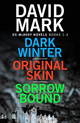 Dark Winter/Original Skin/Sorrow Bound: the first three books in the thrillingly addictive DS McAvoy series (English Edition)