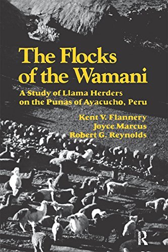 The Flocks of the Wamani: A Study of Llama Herders on the Punas of Ayacucho, Peru (English Edition)