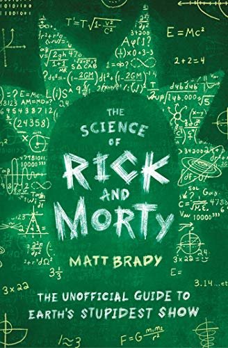 The Science of Rick and Morty: The Unofficial Guide to Earth's Stupidest Show (English Edition)